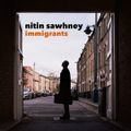 Nitin Sawhney - Immigrants // 18-03-21