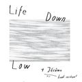 Life Down Low + Jérôme