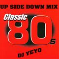 UP SIDE DOWN MIX_DJ YEYO,80S