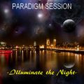 PARADIGM SESSION  - Illuminate this Night -