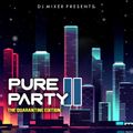Dj Mixer's PURE PARTY 2.0 (The Quarantine Edition)