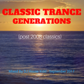 CLASSIC TRANCE GENERATIONS (post 2008 classics)