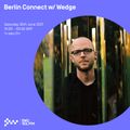 Berlin Connect w/ Wedge 26TH JUN 2021