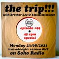 The Trip #99 - 45s Special (23/08/2021)