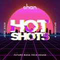 HotShots with DJ Shan (SG) Episode 9 [Future,Bass,Tech,House]
