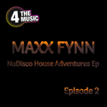 Maxx Fynn - 4 The Music Exclusive - NuDisco House Adventures Ep 2