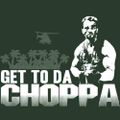 GET TO DA CHOPPA