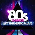 80'S DANCE : LET THE MUSIC PLAY