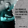 THE SOUNDS OF LA FORESTA YEAR END MIX 2022 - VEGAZ