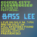// Nickel City Frequencies on CKLU 96.7 FM // Episode 60 // Hour 2 // Bass Lee //