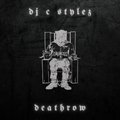 DJ C Stylez - Deathrow