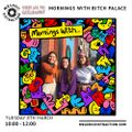 Mornings With Bitch Palace (8th March '22)