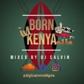 BORN IN KENYA {{DJ CALVIN}} PART 1