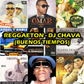 REGGAETON - DJ CHAVA (BUENOS TIEMPOS)