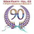 Die 90er Party Vol. 03 (Pop+Dance+Rock)