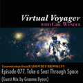 Virtual Voyager w/ Girl Wunder: Episode 077 - Take a Seat Through Space (Guest Mix by Graeme Byous)