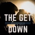 The Get Down - 27th November 2019- What is love? (baby don't hurt me)