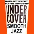 SMOOTH JAZZ 'IN THE MIX' UNDER-COVERS' SHOW WITH GROOVEFATHER NORRIE LYNCH - 08-09-15