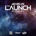The Launch #93 w/ dEVOLVE