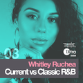 Whitley Ruchea /// BBC 1Xtra's Everything R&B 03 /// Current vs Classic R&B