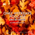 ONLY WEEKDAYS PODCAST #34 (AUTUMN EDITION 2020) [Mixed by Nelver]
