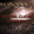 INDUSTRIAL CLUB MIX SUMMER 2015 From DJ Dark Modulator