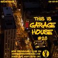 This Is GARAGE HOUSE #28 - 06-07-19 - Now mixed live every two weeks on uniquesessionsradio.live