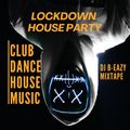 LOCKDOWN HOUSE PARTY | CLUB, DANCE, HOUSE, ELECTRONICA MUSIC | @DJBEAZY007