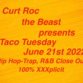 Taco Tuesday June 21st 2022 Hip Hop-Trap, R&B Close Out