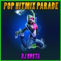 POP HITMIX PARADE  ( By Dj Kosta )