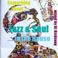 Something About Jazz & Soul In The House