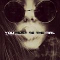 YOU MUST BE THE GIRL