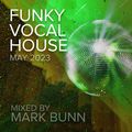 Funky Vocal House Mix (May 23) [Hot Mix] - Mixed by Mark Bunn
