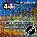 JMS - 4 The Music Exclusive - ALL 4 DISCO FEVER (Disco Remixed 16 10 21)