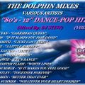 THE DOLPHIN MIXES - VARIOUS ARTISTS - ''80's - 12'' DANCE-POP HITS'' (VOLUME 6)