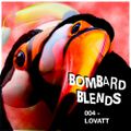 Bombard Blends 004 - Lovatt