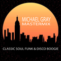 Michael Gray Classic Soul, Funk & Disco Boogie Mastermix