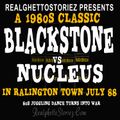 BLACK STONE VS NUCLEUS IN RALINGTON TOWN. JULY 88