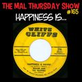 The Mal Thursday Show #165: Happiness Is...