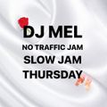 DJ MEL NO TRAFFIC JAM MIX: SLOW JAM THURSDAY 8/6/20
