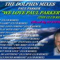 THE DOLPHIN MIXES - PAUL PARKER - ''WE LOVE PAUL PARKER'' (THE CLUB REMIXES)