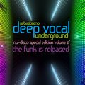 DEEP VOCAL Underground 'NU-DISCO SPECIAL EDITION Volume TWO' - The Funk Is Released!