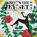 Jazz for the Jet Set 002 - SoulFood Project [14-11-2017]
