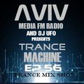 ERSEK LASZLO alias Dj UFO presents AVIVmediafm Radio show TRANCE MACHINE EP 56