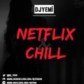 DJYEMI - Netflix&Chill Vol.1 @DJ_YEMI