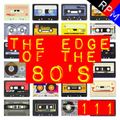 THE EDGE OF THE 80'S : 111