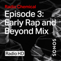 Radio Chemical - Episode 3: Early Rap and Beyond Mix