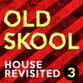 OLD SKOOL - MIX 3 [House Revisited]