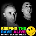 Keeping The Rave Alive Episode 119 featuring Sickest Squad