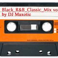 Black_R&B_Classic_Mix by DJ Maxotic*